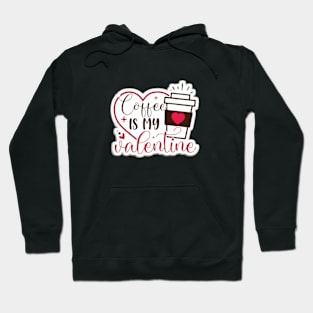 coffe is my valentine Hoodie